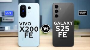 Vivo X200 FE or Samsung Galaxy S25 FE: The Better Choice for You