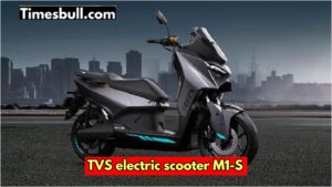 TVS Electric M1-S scooter launched with 150km range! Know features