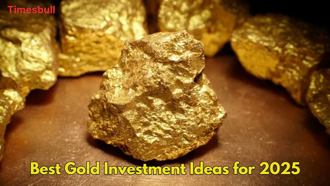 Best Gold Investment Ideas For 2025