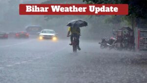 Bihar Weather Update – Heavy to Very Heavy Rain Alert for 36 Districts , Here Full Forecast