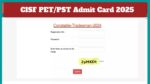 CISF PET_PST Admit Card 2025
