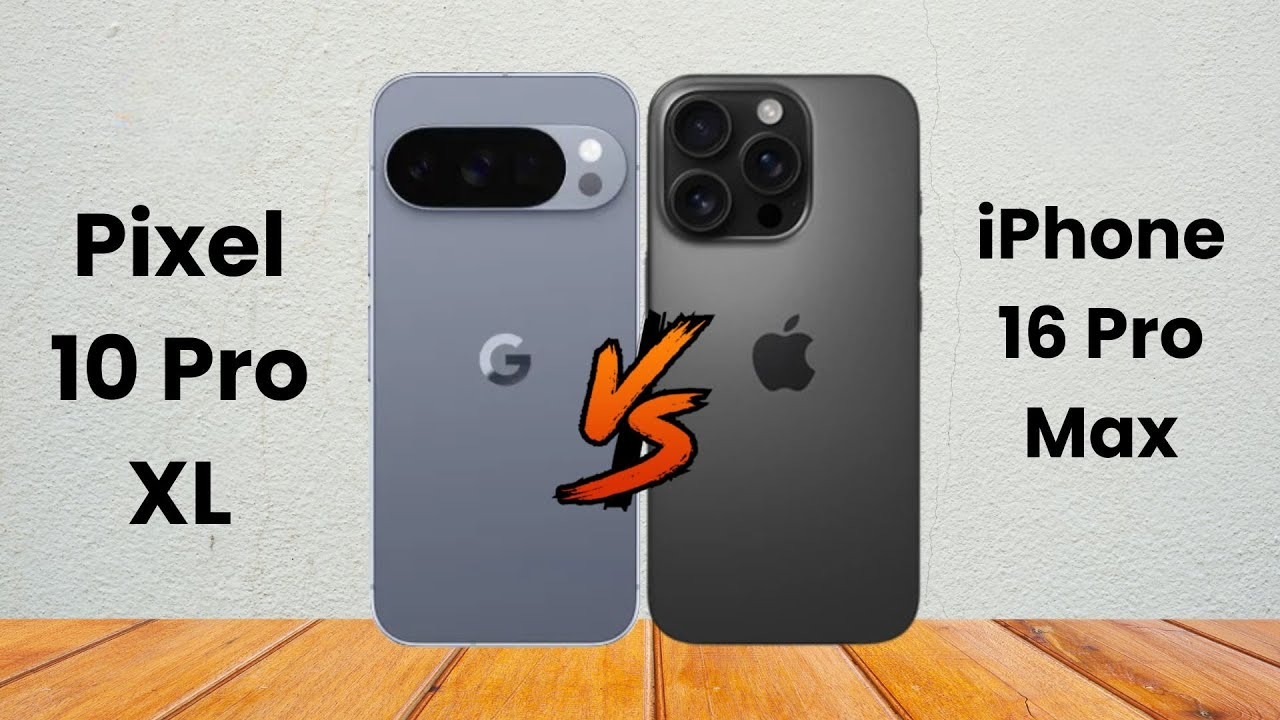Google Pixel 10 Pro XL vs iPhone 16 Pro Max