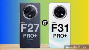 OPPO F27 Pro+ vs OPPO F31 Pro+: Durability King or Performance Beast?