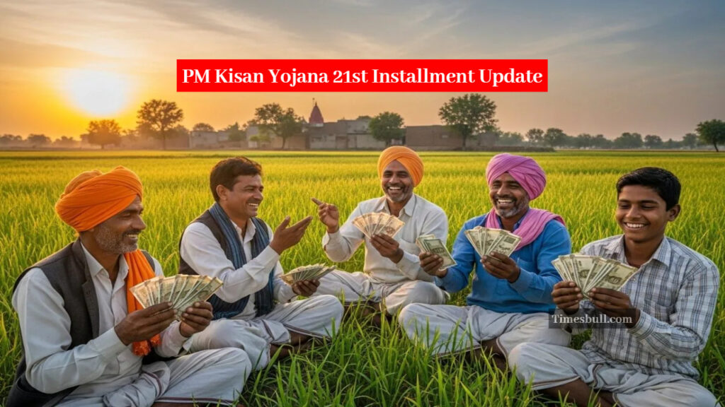 PM Kisan Yojana 21st Installment Update