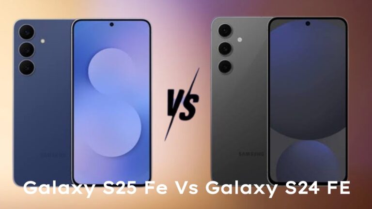 Samsung Galaxy S25 FE Vs Galaxy S24 FE
