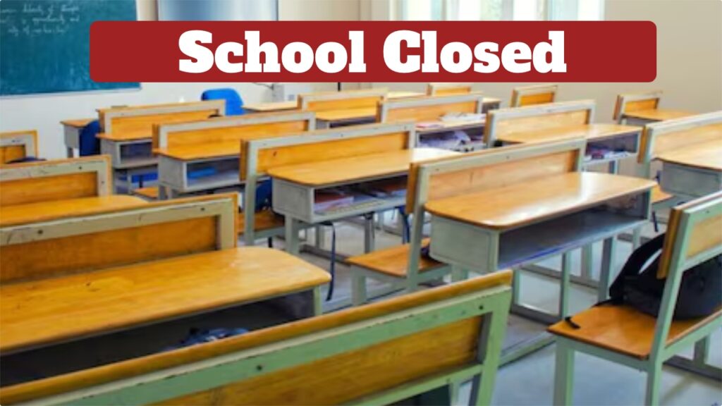 School Closed – 6 Day School ShutDown in 5 States, Check List for UP, Bihar and More