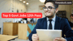 Top 5 Govt Jobs 12th Pass (1)