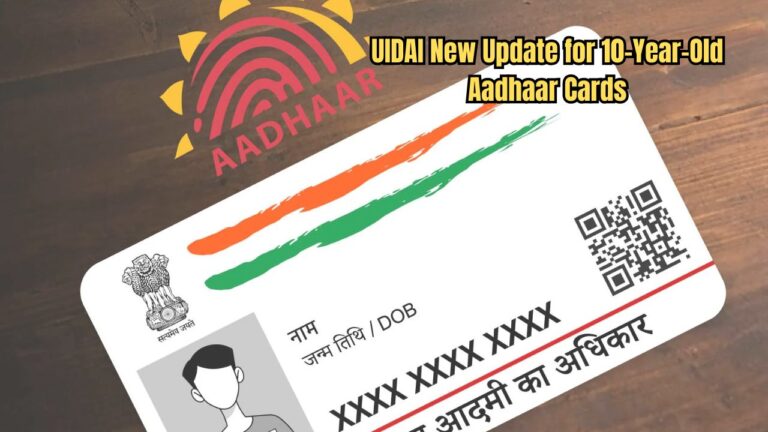 UIDAI New Update for 10-Year-Old Aadhaar Cards