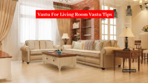 What is The Right Direction to Keep Furniture in The Living Room, Know The Rules of Vastu