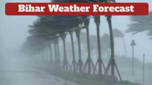 Bihar Weather Forecast – Rain and Thunderstorm Alert Issued for 22 Districts