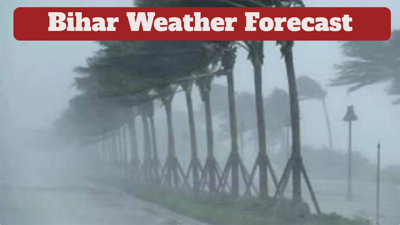 Bihar Weather Forecast –