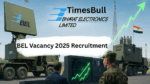 BEL Vacancy 2025 Recruitment