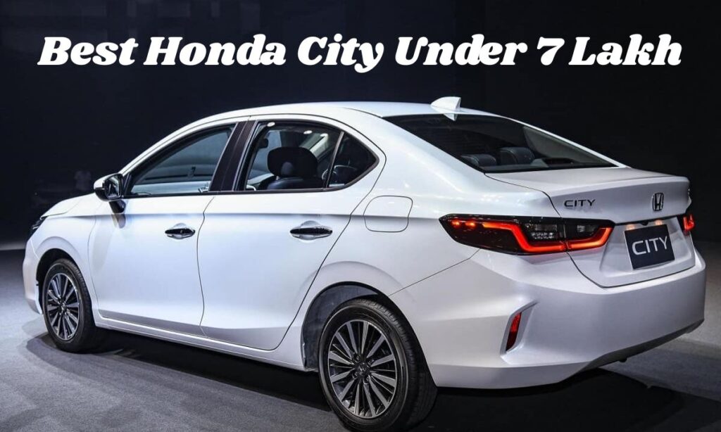 Best Honda City Under 7 Lakh