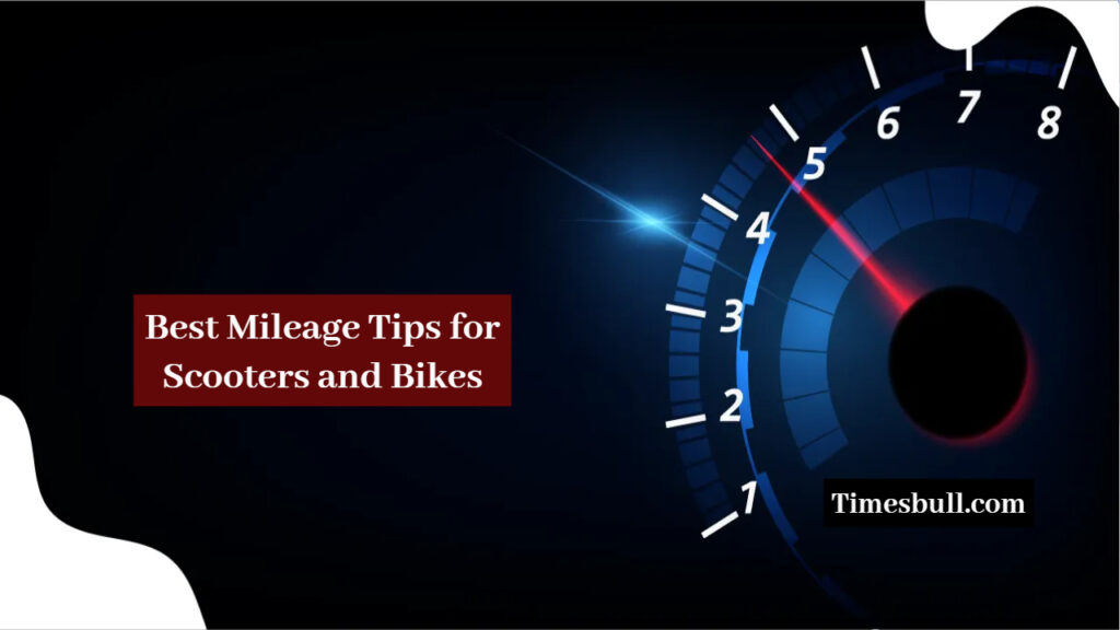 Best Mileage Tips for Scooters and Bikes: Easy and Effective Ways to Increase Bike and Scooter Mileage