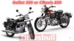 Bullet 350 or Classic 350