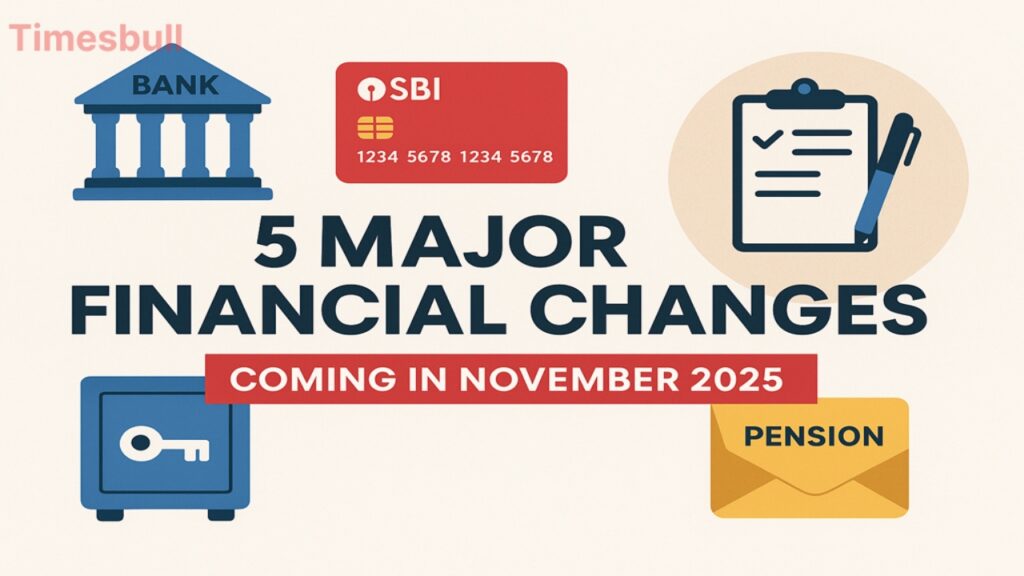 5 Big Financial Changes from November 2025, Impact on Bank Nominations, SBI Cards, PNB Lockers & Pensions