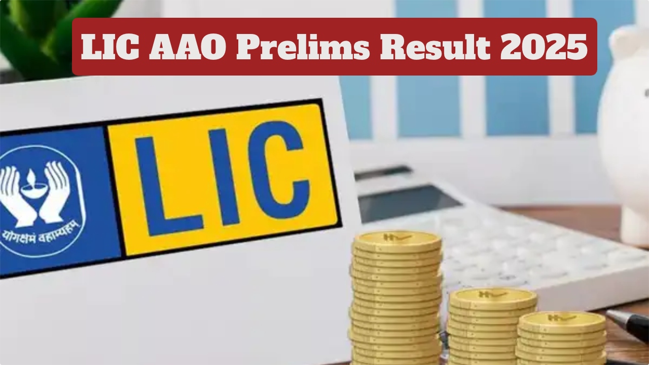 LIC AAO Prelims Result 2025...