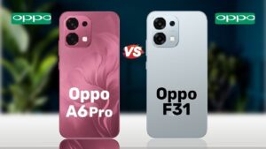 Oppo F31 5G vs Oppo A6 Pro: Similar Looks, Surprising Differences