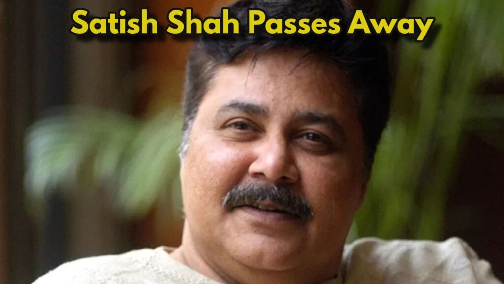 Satish Shah Passes Away