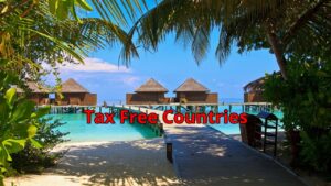 Countries in the world where taxes are not required, Learn the full list