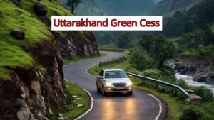 Green Cess to be imposed on vehicles entering Uttarakhand from December 2025