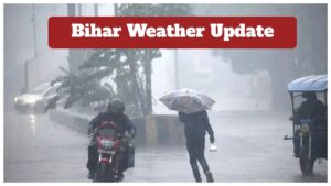 Bihar Weather Update – Heavy Rain, Thunderstorm Warning for Next 2 Days in 15 Districts