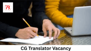 CG Translator Vacancy 2025 Last Date Today Check Eligibility and Process