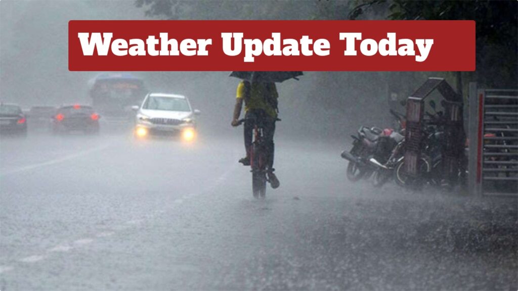 Weather Update Today – Very Heavy Rain Alert Issued for 6 States for next 3-4 Days