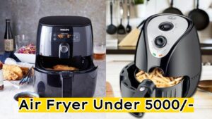 Philips, Kent & More Air Fryers Under Rs 5000 From Amazon With Exciting Offers!