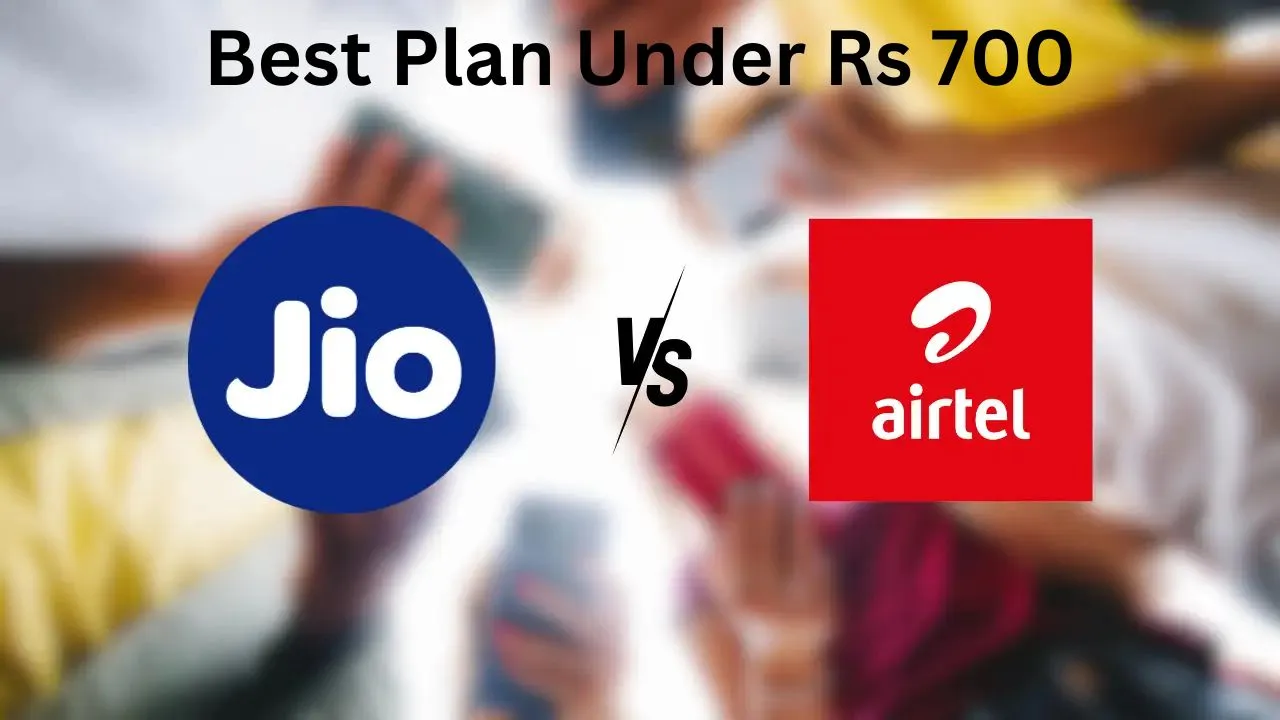 Airtel Vs Jio – Best Under 700