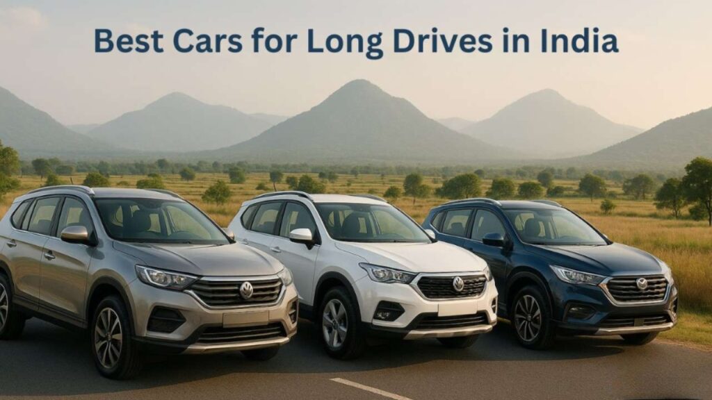 Best Cars for Long Drives in India 2025