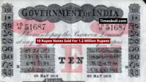 British Era 10 Rupee Notes Sold For 1.2 Million Rupees, Know How?