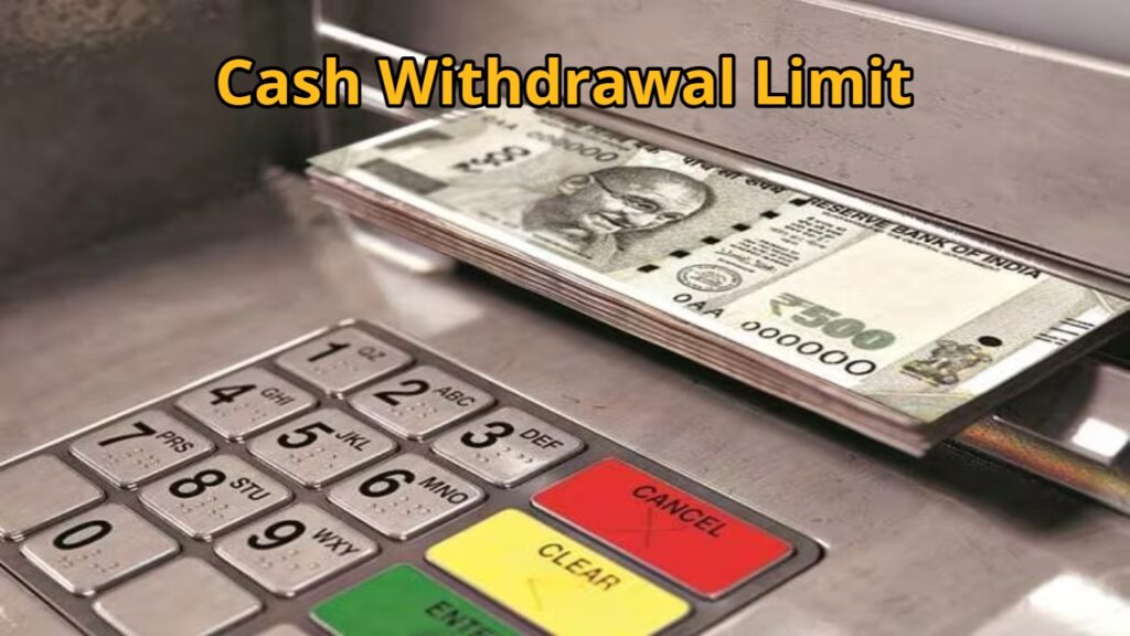 Cash Withdrawal Limit