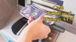 Cash Withdrawal Without ATM
