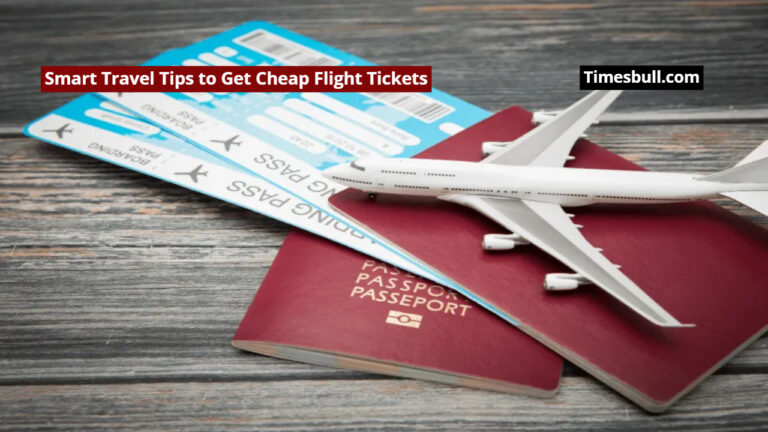 Smart Travel Tips to Get Cheap Flight Tickets And Save a Lot of Money