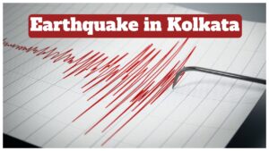Earthquake in Kolkata – Strong Earthquake (5.6 Magnitude) Shakes West Bengal