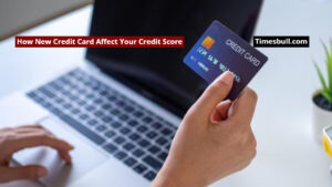 How Does Getting a New Credit Card Affect Your Credit Score? Know Detail