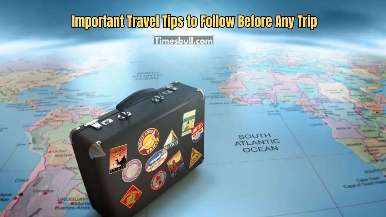 Important Travel Tips to Follow Before Any Trip