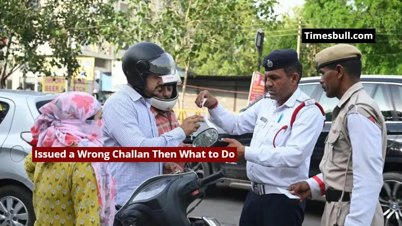 Issued a Wrong Challan Then What to Do