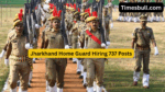 Jharkhand Home Guard Hiring 737 Posts (3)