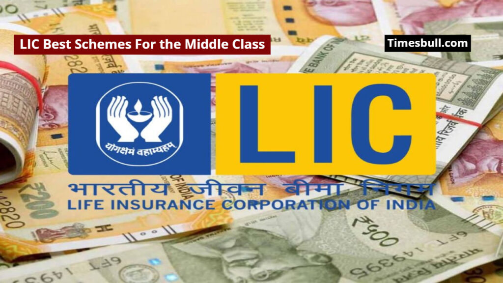 LIC Best Schemes For the Middle Class