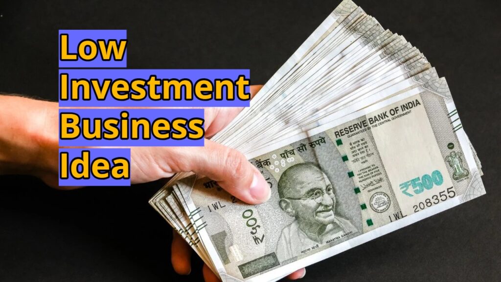 Low Investment Business Idea
