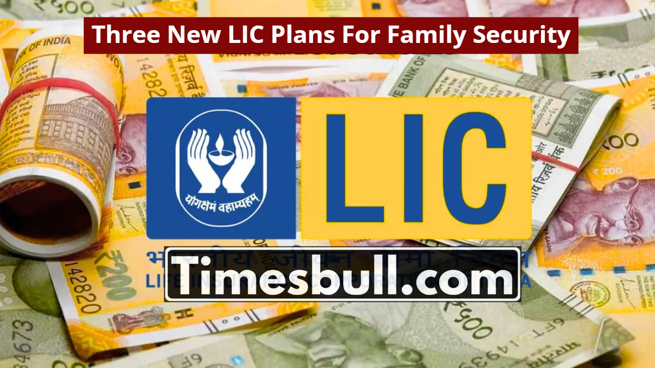 Three New LIC Plans For...