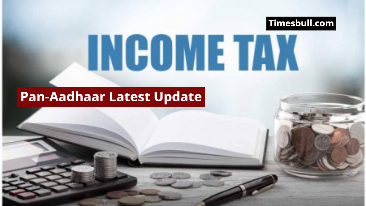 Pan-Aadhaar Link Latest Update