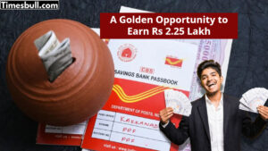Post Office Amazing Scheme, A Golden Opportunity to Earn Rs 2.25 Lakh