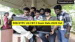 RRB NTPC UG CBT 2 Exam Date 2025 Out (2)