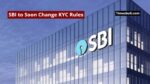 SBI to Soon Change KYC Rules