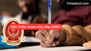SSC CHSL 2025 City Slip Release! Know Your Exam City & Centre Details at ssc.gov.in