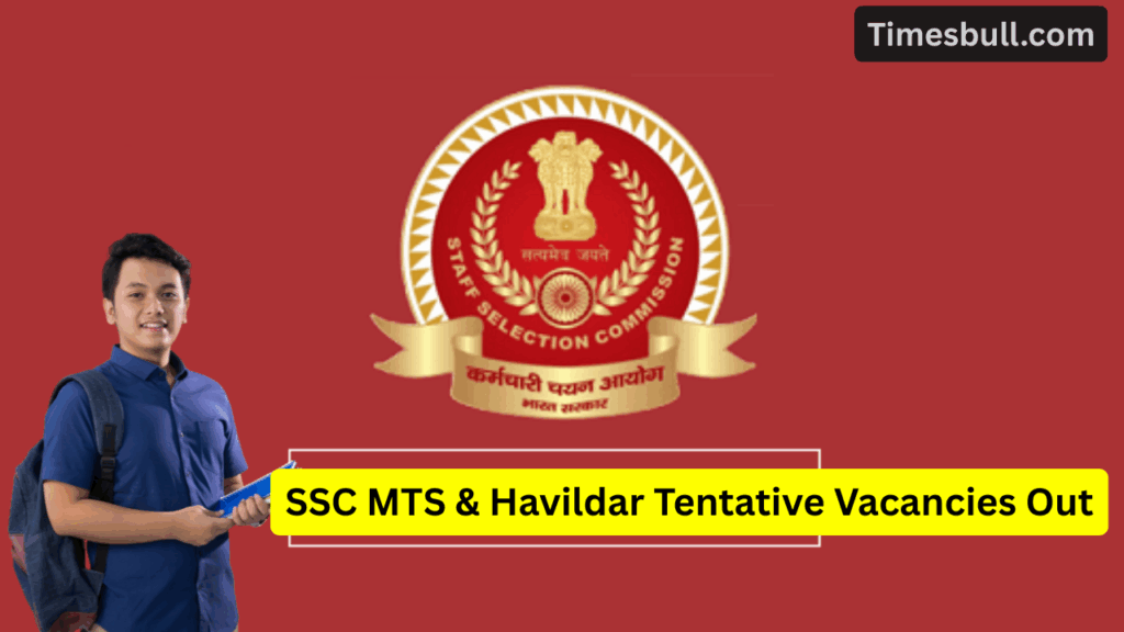 SSC Vacancy 2025- MTS and Havildar Tentative Vacancies Released, Check Full List Now!