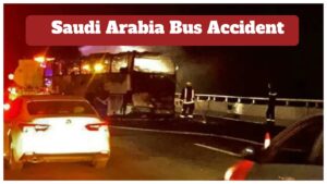 Saudi Arabia Bus Accident – 42 Indian Pilgrims Killed in Fiery Collision, Bus Catches Fire After Hitting Oil Tanker